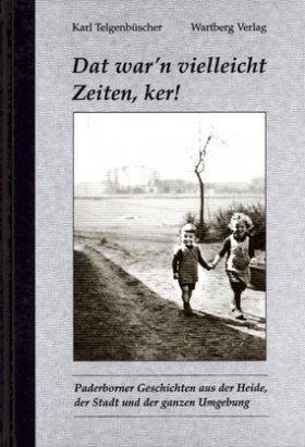 Dat war’n vielleicht Zeiten, ker!