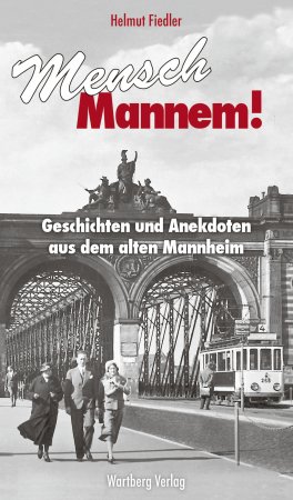Geschichten und Anekdoten aus dem alten Mannheim
