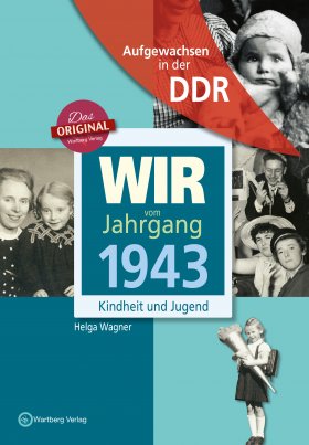 Aufgewachsen in der DDR - Wir vom Jahrgang 1943
