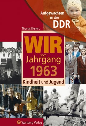 Aufgewachsen in der DDR - Wir vom Jahrgang 1963