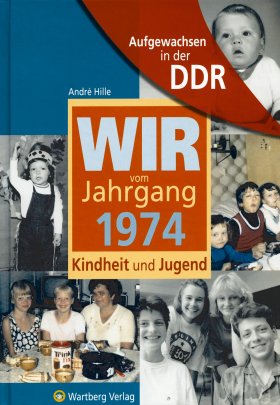 Aufgewachsen in der DDR - Wir vom Jahrgang 1974