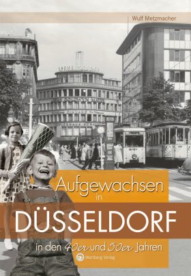 Aufgewachsen in Düsseldorf in den 40er und 50er Jahren