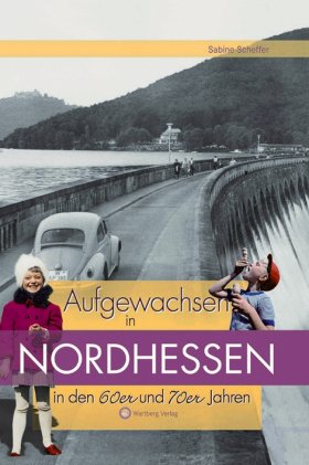 Aufgewachsen in Nordhessen in den 60er und 70er Jahren