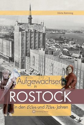 Aufgewachsen in Rostock in den 60er und 70er Jahren