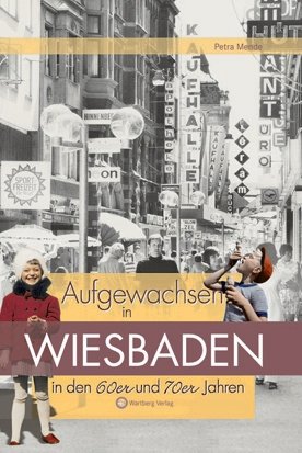 Aufgewachsen in Wiesbaden in den 60er und 70er Jahren