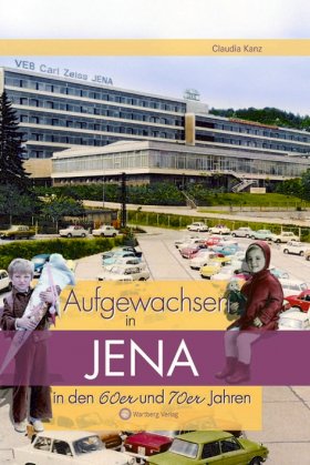 Aufgewachsen in Jena in den 60er und 70er Jahren