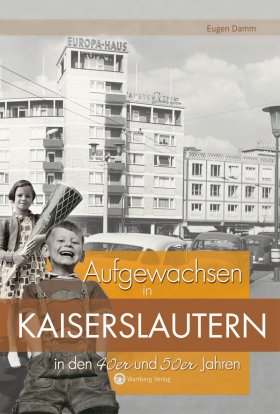 Aufgewachsen in Kaiserslautern in den 40er und 50er Jahren