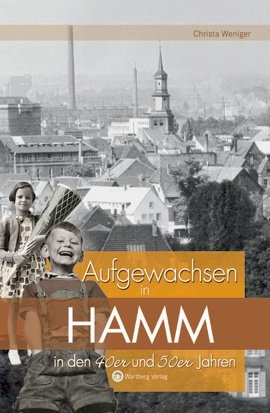 Aufgewachsen in Hamm in den 40er und 50er Jahren