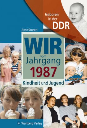 Geboren in der DDR - Wir vom Jahrgang 1987