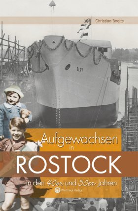 Aufgewachsen in Rostock in den 40er und 50er Jahren