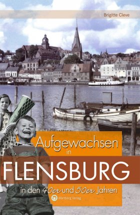 Aufgewachsen in Flensburg in den 40er und 50er Jahren