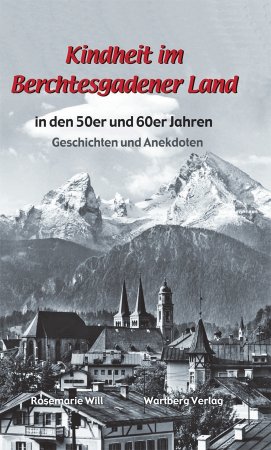 Kindheit im Berchtesgadener Land in den 50er und 60er Jahren