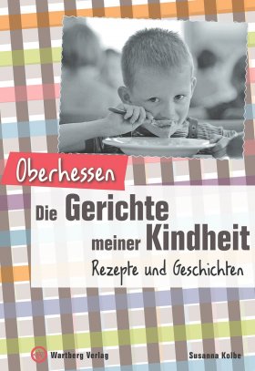 Oberhessen - Die Gerichte meiner Kindheit
