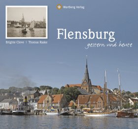 Flensburg - Gestern und Heute
