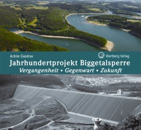 Jahrhundertprojekt Biggetalsperre - Vergangenheit, Gegenwart, Zukunft