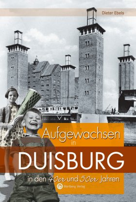 Aufgewachsen in Duisburg in den 40er und 50er Jahren