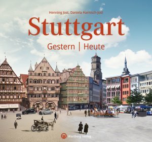 Stuttgart - Gestern und Heute Stuttgart - Gestern und Heute