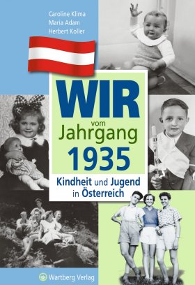 Wir vom Jahrgang 1935 - Kindheit und Jugend in Österreich