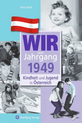 Wir vom Jahrgang 1949 - Kindheit und Jugend in Österreich