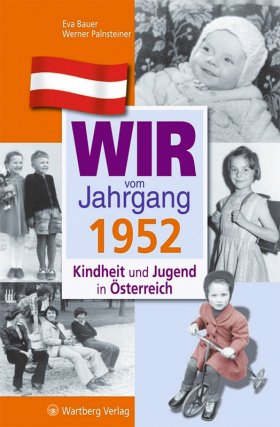 Wir vom Jahrgang 1952 - Kindheit und Jugend in Österreich