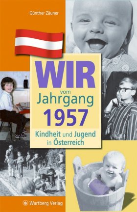 Wir vom Jahrgang 1957 - Kindheit und Jugend in Österreich