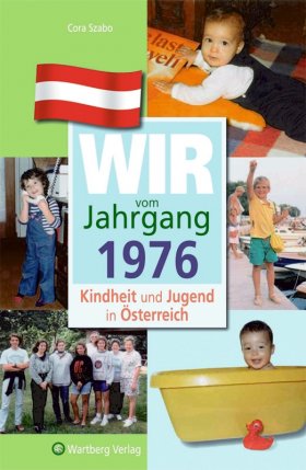 Wir vom Jahrgang 1976 - Kindheit und Jugend in Österreich