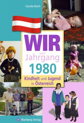 Wir vom Jahrgang 1980 - Kindheit und Jugend in Österreich