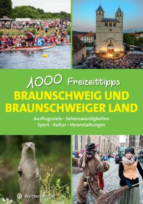 Braunschweig und Braunschweiger Land - 1000 Freizeittipps