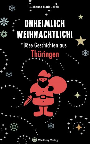 Unheimlich weihnachtlich! - Böse Geschichten aus Thüringen