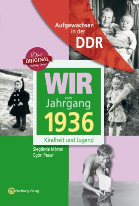 Aufgewachsen in der DDR - Wir vom Jahrgang 1936