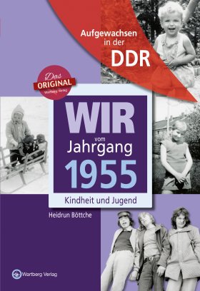 Aufgewachsen in der DDR - Wir vom Jahrgang 1955