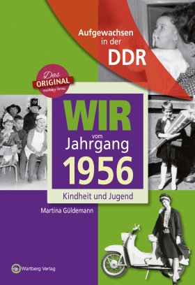 Aufgewachsen in der DDR - Wir vom Jahrgang 1956