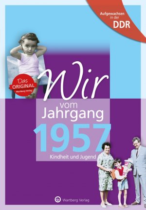Aufgewachsen in der DDR - Wir vom Jahrgang 1957