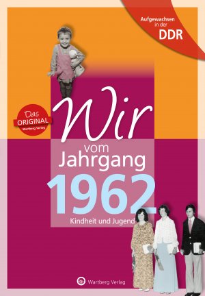 Aufgewachsen in der DDR - Wir vom Jahrgang 1962