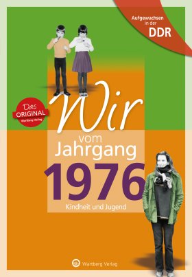 Aufgewachsen in der DDR - Wir vom Jahrgang 1976