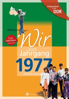Aufgewachsen in der DDR - Wir vom Jahrgang 1977