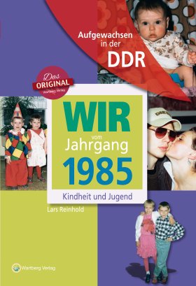 Geboren in der DDR - Wir vom Jahrgang 1985