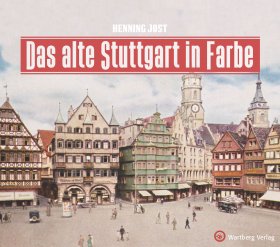 Das alte Stuttgart in Farbe