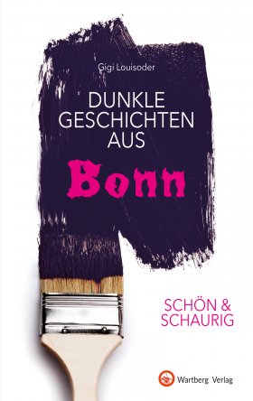 Dunkle Geschichten aus Bonn 