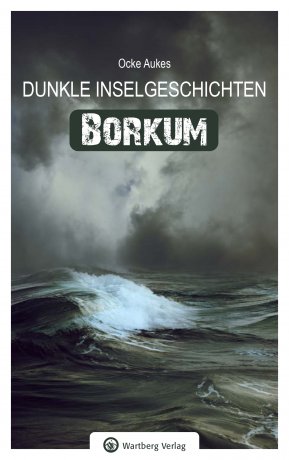 Borkum - Dunkle Inselgeschichten
