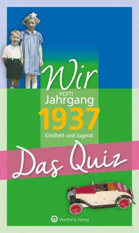 Das Quiz - Wir vom Jahrgang 1937 Das Quiz - Wir vom Jahrgang 1937